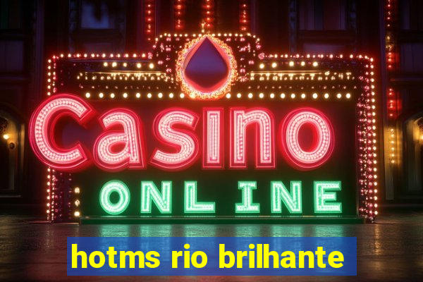 hotms rio brilhante